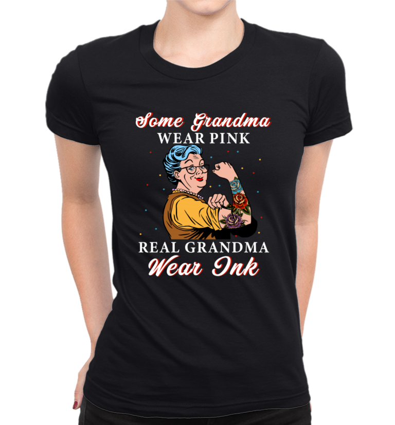 Womens Funny T Shirts Some Grandma Wear Pink Real Grandma Wear Ink 