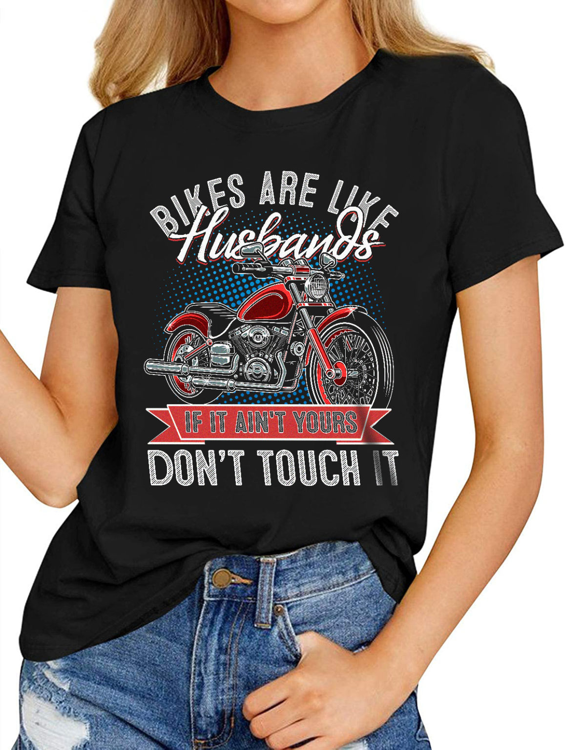 Women’s Funny T-Shirts – Bikers Are Like Husbands Don’t Touch It